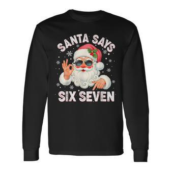 Christmas Santa Says 6 7 Six Seven Gen Z Alpha Meme Slang Long Sleeve T-Shirt - Thegiftio UK