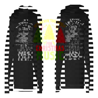 Christmas Tree Music Teacher Never Too Early Costume Long Sleeve T-Shirt | Mazezy