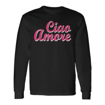 Ciao Amore Italiano Amar Italia Amor Asociación Camiseta de manga larga - Regaloses