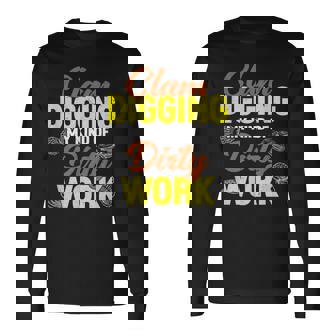 Clam Digging My Kind Of Dirty Work A Clamming Clam Harvester Long Sleeve T-Shirt | Mazezy