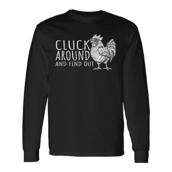 Cluck Around And Find Out Cluck Around And Find Out Long Sleeve T-Shirt - Thegiftio UK