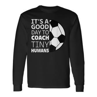 I Coach Tiny Humans Soccer Coach Trainer Outfit Gag Long Sleeve T-Shirt | Mazezy