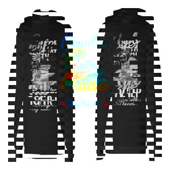 Couples That Cruise Together Stay Together Couples Cruising Long Sleeve T-Shirt | Mazezy