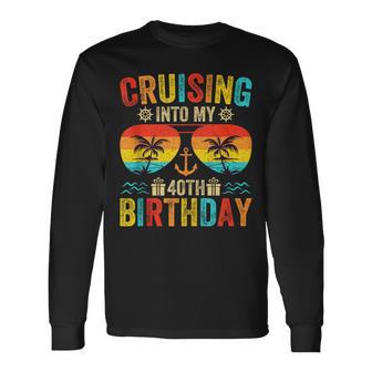 Cruising Into My 40Th Birthday Cruise 40 Year Old Long Sleeve T-Shirt - Thegiftio UK