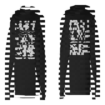 Cute Inspire Change Make It Make Sense Motivational Quote Long Sleeve T-Shirt - Thegiftio