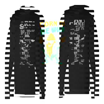 Dabbing Corns To-Be Wild Cob Farmers Lover Foodie Long Sleeve T-Shirt | Mazezy