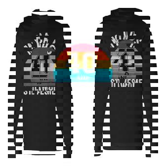 My Dad Is 40 And Still Awesome 40Th Retro Birthday Dad Daddy Long Sleeve T-Shirt | Mazezy