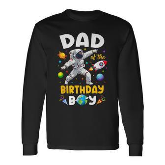 Dad Of The Birthday Boy Astronaut Outer Space Birthday Long Sleeve T-Shirt - Thegiftio UK