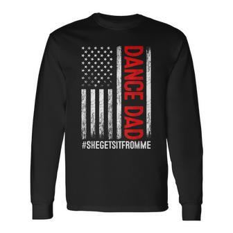 Dad Dance She Get It From Me Proud Dancer Dad Usa Flag Men Long Sleeve T-Shirt - Thegiftio UK