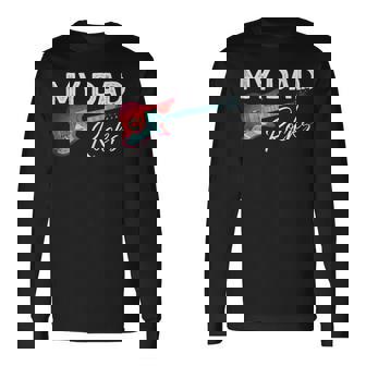 My Dad Rocks Rock And Roll Electronic Rock Guitar Tank Top Long Sleeve T-Shirt | Mazezy