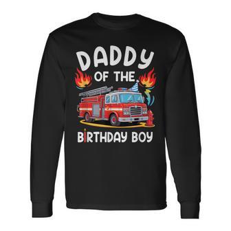 Daddy Of The Birthday Boy Fire Truck Firefighter 1St Party Long Sleeve T-Shirt | Mazezy