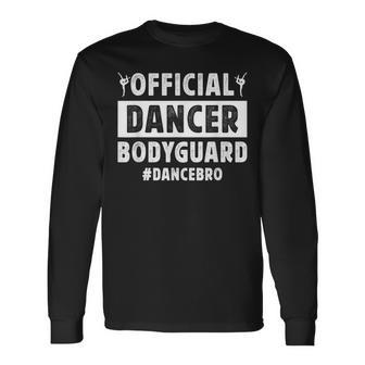 Dancer Bodyguard Dance Brother Of A Dancer Brother Long Sleeve T-Shirt - Thegiftio UK