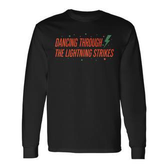 Dancing Through The Lightning Strikes Long Sleeve T-Shirt - Thegiftio UK