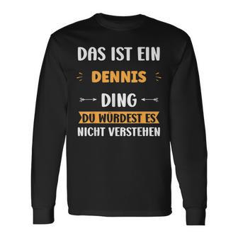 Das Ist Ein Dennis Ding Name Humor Dennis Langarmshirts - Geschenkecke