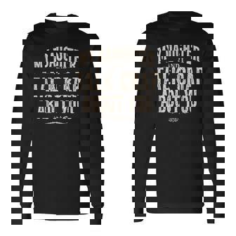 My Daughter And I Talk Crap About You Family Matching Long Sleeve T-Shirt - Monsterry