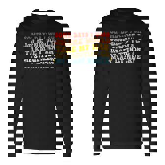 Some Days I Wish Jolene Would Take My Man Long Sleeve T-Shirt | Seseable CA