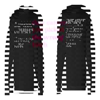 Dear Cancer You Picked The Wrong Bitch Pink Breast Cancer Long Sleeve T-Shirt | Seseable UK