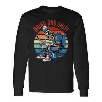 Doing Dad Sht Skeleton Toilet Long Sleeve T-Shirt - Monsterry UK