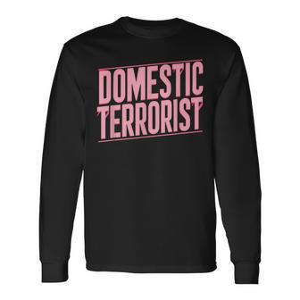 Domestic Terrorist Long Sleeve T-Shirt - Thegiftio UK