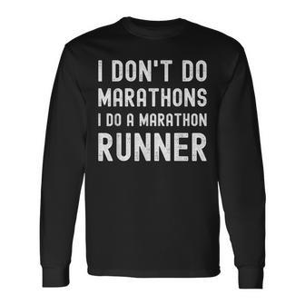 I Don't Do Marathons I Do A Marathon Runner Fitness Long Sleeve T-Shirt - Thegiftio UK