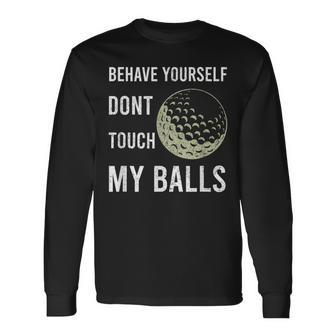 Dont Touch My Balls Divertido Para Golfista Camiseta de manga larga - Regaloses