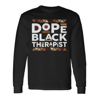 Dope Black Therapist Black History Melanin Therapist Long Sleeve T-Shirt - Thegiftio UK