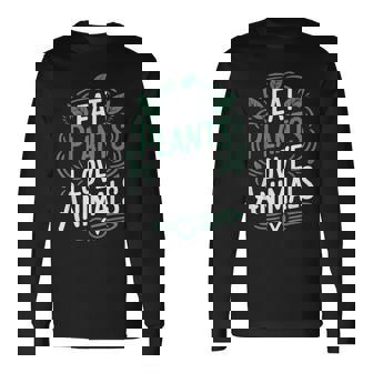 Eat Plants Love Animals Vegan Food Lover Vegetarian Long Sleeve T-Shirt - Monsterry