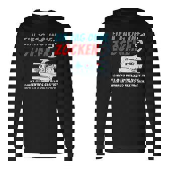 Ein Tag Ohne Zocken Bringt Mich Nicht Um Gaming Gamer Langarmshirts - Seseable