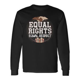 Equal Rights Equal Respect Black History Month Long Sleeve T-Shirt - Thegiftio UK