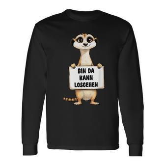 Erdmännchen Bin Da Kann Losgehen Lustigerpruch Langarmshirts - Geschenkecke