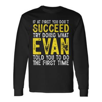 Evan If At First You Don't Succeed Evan Name Long Sleeve T-Shirt - Thegiftio UK