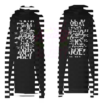 Even My Anxiety Has Anxiety Long Sleeve T-Shirt | Mazezy