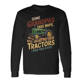 Farmer Some Grandpas Take Naps Cool Grandpas Drive Tractor Long Sleeve T-Shirt | Seseable UK