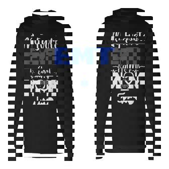 My Favorite Calls Me Mom First Responder Ems Paramedic Emt Long Sleeve T-Shirt | Mazezy