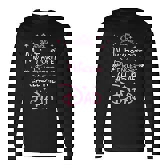 My Favorite Princess Calls Me Dad Birthday For Dad Daughter Long Sleeve T-Shirt | Mazezy