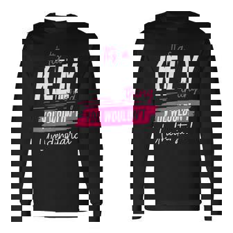 Forname Birthday Family Name Common Given Name Es Ist Eine Kelly-Sache Die Du Nichterstehen Würdest Lustigerorname Langarmshirts - Seseable