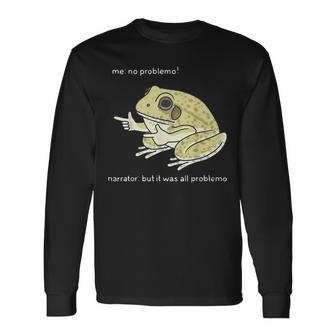 Frog Me No Problemo Narrator But It Was All Problemo Long Sleeve T-Shirt - Thegiftio UK