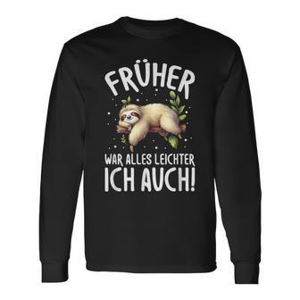 Früher War Alles Leichter Ich Auch Faultier Humorpruch Langarmshirts - Geschenkecke