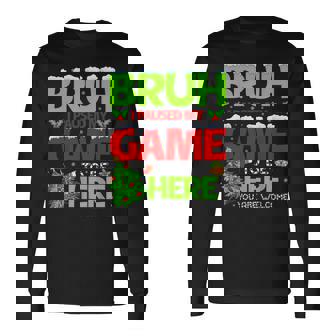 Bruh I Pause My Game To Be Here Christmas Family Boy M Long Sleeve T-Shirt | Mazezy
