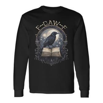 F Caw F Raven Bird Saying Graphic Long Sleeve T-Shirt - Thegiftio UK