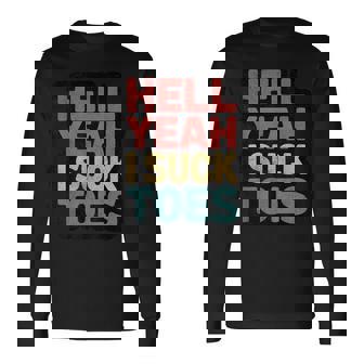 Hell Yeah I Suck Toes Inappropriate Retro Vintage Long Sleeve T-Shirt - Monsterry