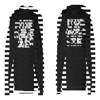 Future Quote Yard Garage Sale Son Daughter Tank Top Long Sleeve T-Shirt | Mazezy