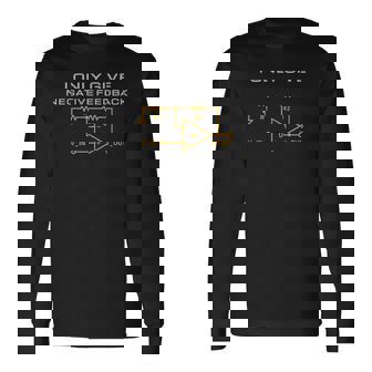 I Only Give Negative Feedback Electrical Engineering Long Sleeve T-Shirt - Monsterry
