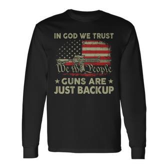 In God We Trust Guns Are Just Backup On Back Long Sleeve T-Shirt - Thegiftio