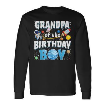 Grandpa Of The Birthday Boy Astronaut Family Space Planets Long Sleeve T-Shirt - Thegiftio UK