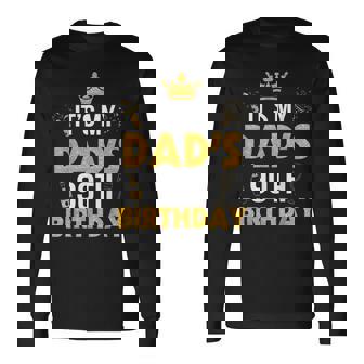 Happy Father Daddy 90 Years Old It's My Dad's 90Th Birthday Long Sleeve T-Shirt - Thegiftio