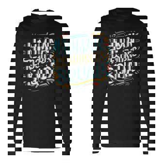 Hr Squad For Hr Team And Human Resources Team Long Sleeve T-Shirt | Mazezy