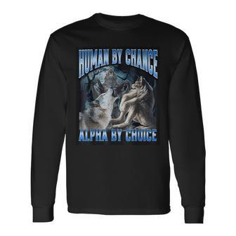 Human By Chance Alpha By Choice Cool Alpha Wolf Long Sleeve T-Shirt | Seseable FR