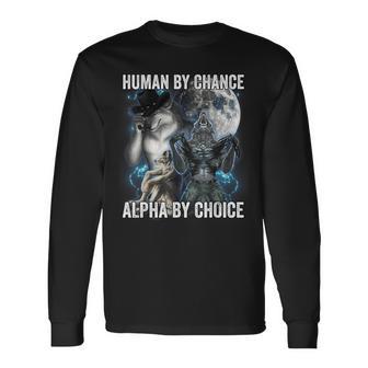 Human By Chance Alpha By Choice Long Sleeve T-Shirt - Thegiftio