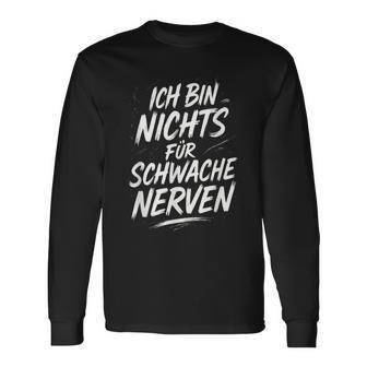 Ich Bin Nichts Fürchwache Nerven -Pruch Langarmshirts - Geschenkecke
